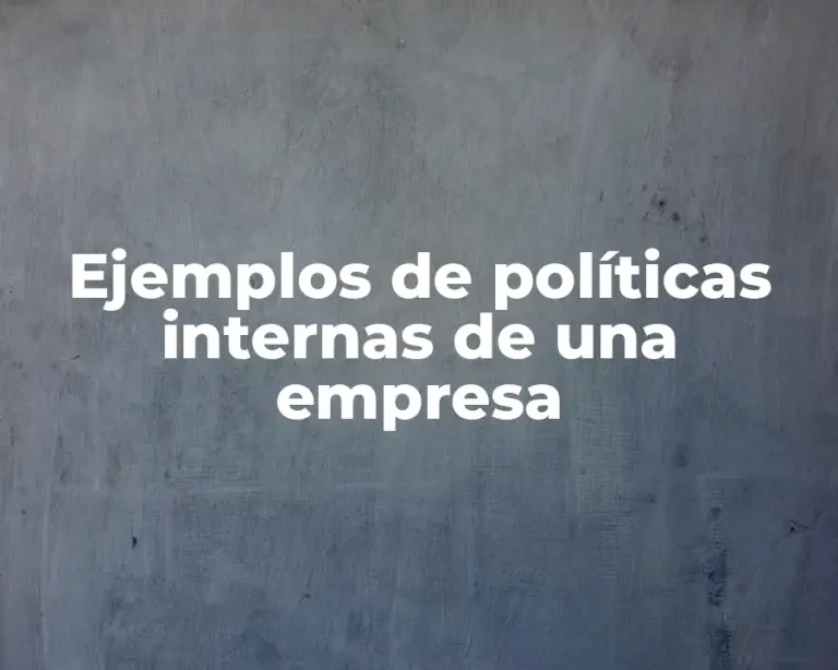Ejemplos de políticas internas de una empresa