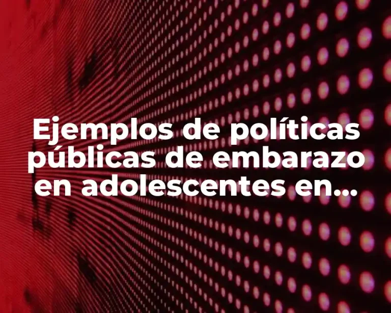 Ejemplos de políticas públicas de embarazo en adolescentes en México