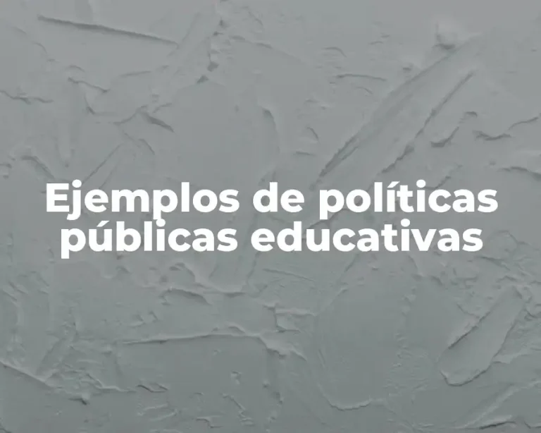 Ejemplos de políticas públicas educativas