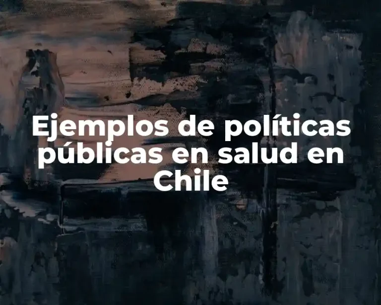 Ejemplos de políticas públicas en salud en Chile