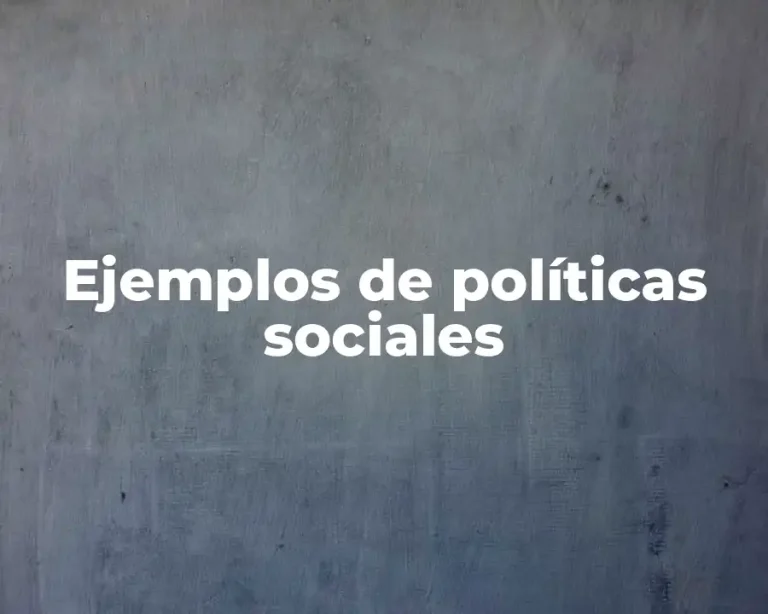 Ejemplos de políticas sociales