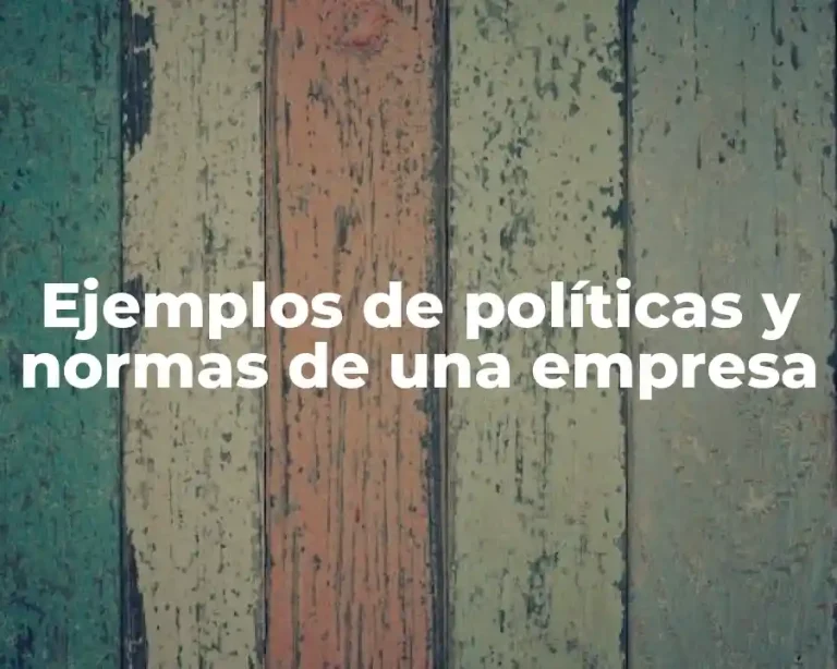 Ejemplos de políticas y normas de una empresa