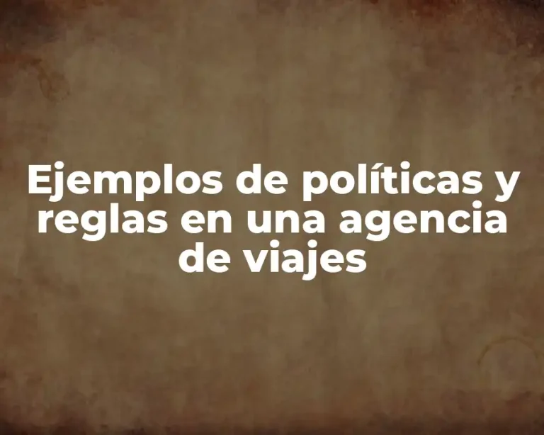 Ejemplos de políticas y reglas en una agencia de viajes