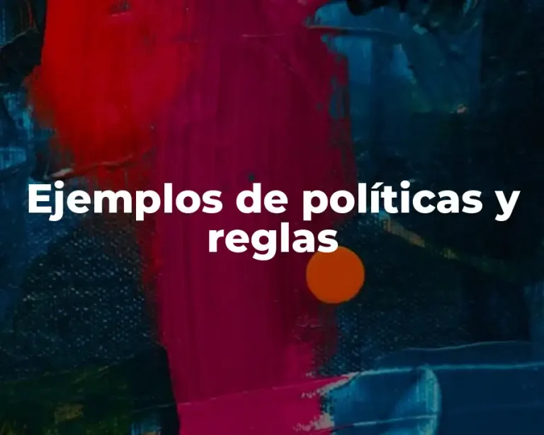 Ejemplos de políticas y reglas