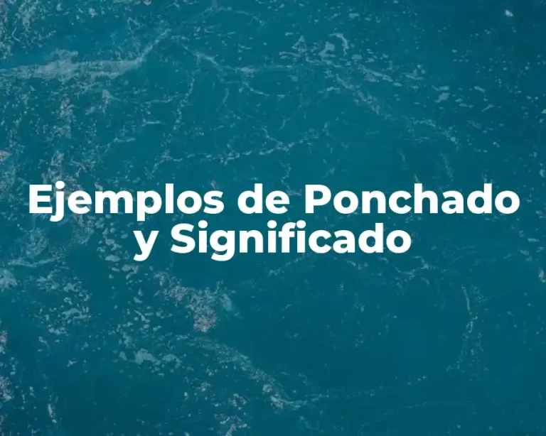 Ejemplos de Ponchado y Significado