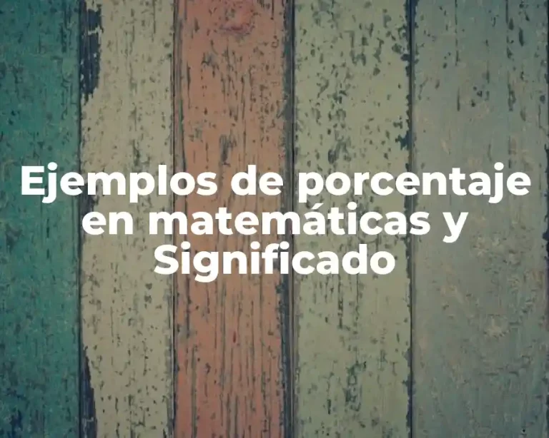Ejemplos de porcentaje en matemáticas y Significado