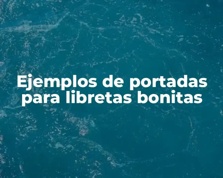 Ejemplos de portadas para libretas bonitas