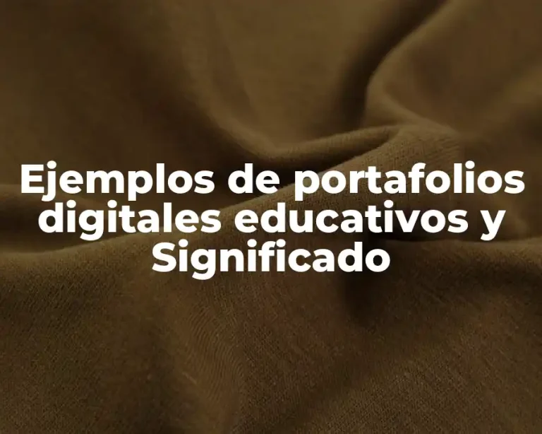 Ejemplos de portafolios digitales educativos y Significado