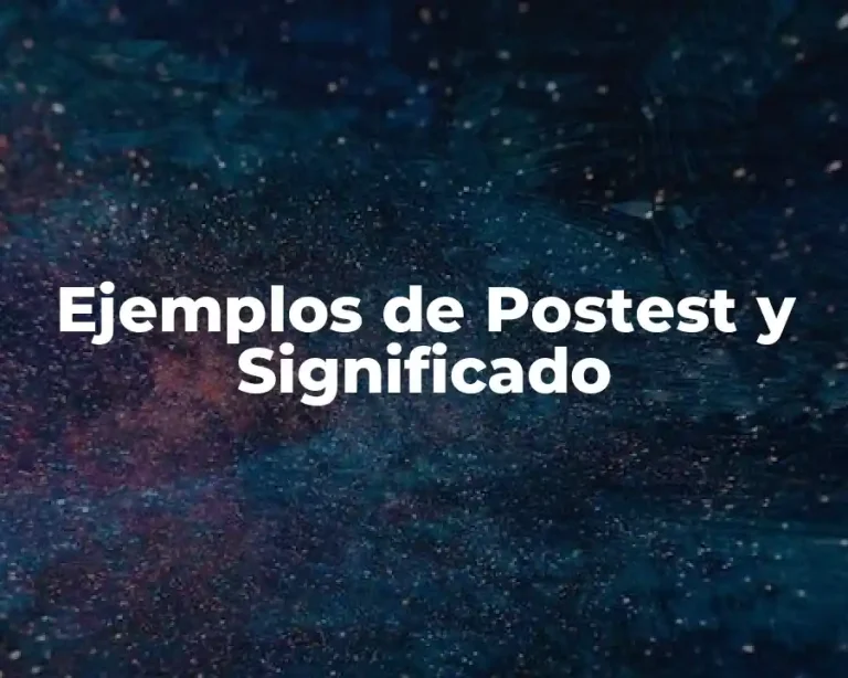 Ejemplos de Postest y Significado