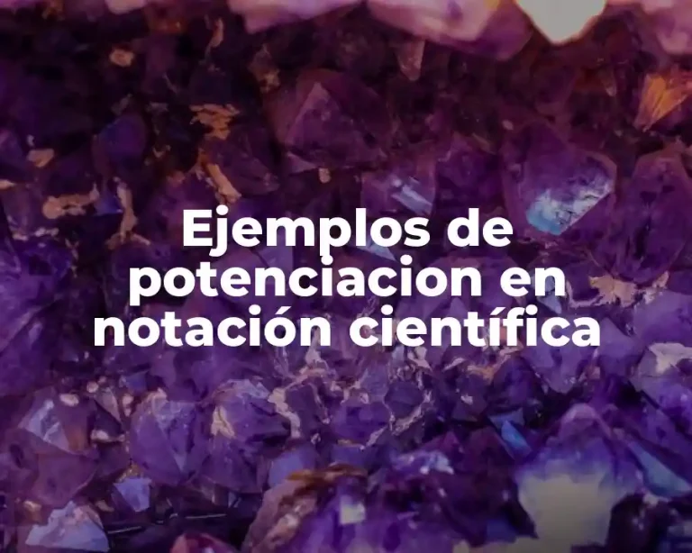 Ejemplos de potenciacion en notación científica