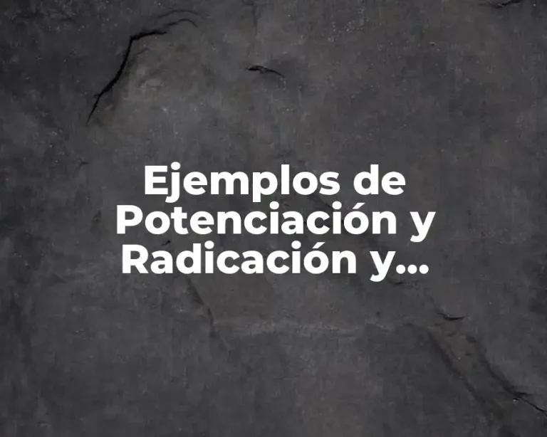 Ejemplos de Potenciación y Radicación y Significado