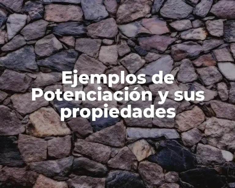 Ejemplos de Potenciación y sus propiedades