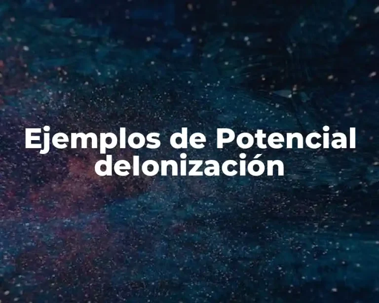 Ejemplos de Potencial deIonización