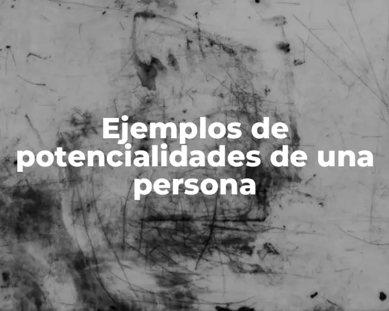 Ejemplos de potencialidades de una persona