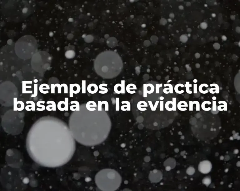 Ejemplos de práctica basada en la evidencia