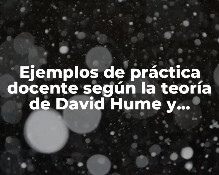 Ejemplos de práctica docente según la teoría de David Hume y Significado