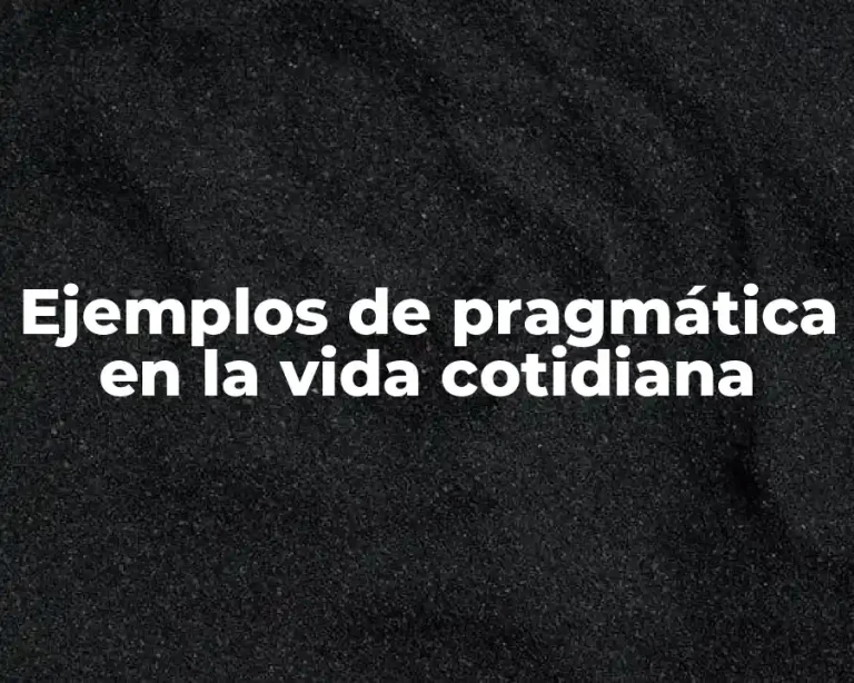 Ejemplos de pragmática en la vida cotidiana