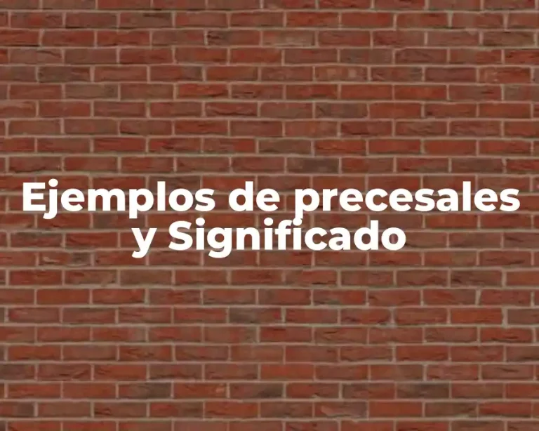 Ejemplos de precesales y Significado
