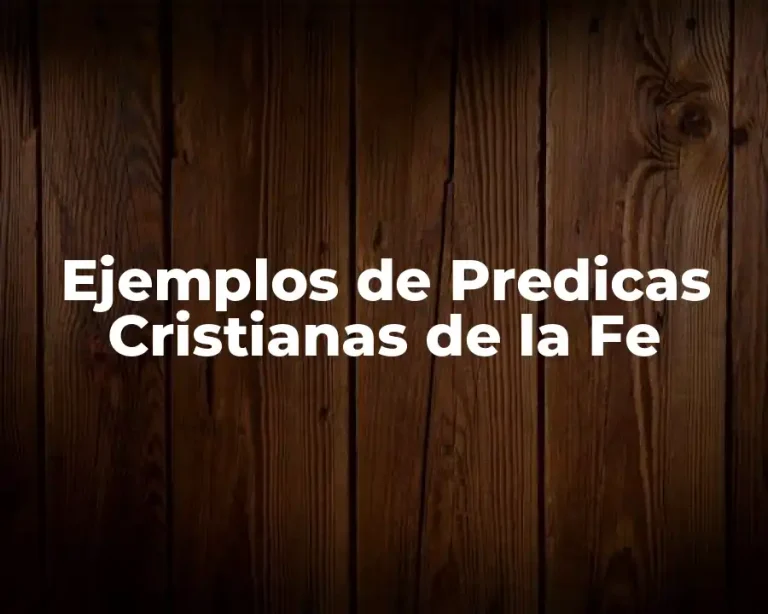 Ejemplos de Predicas Cristianas de la Fe