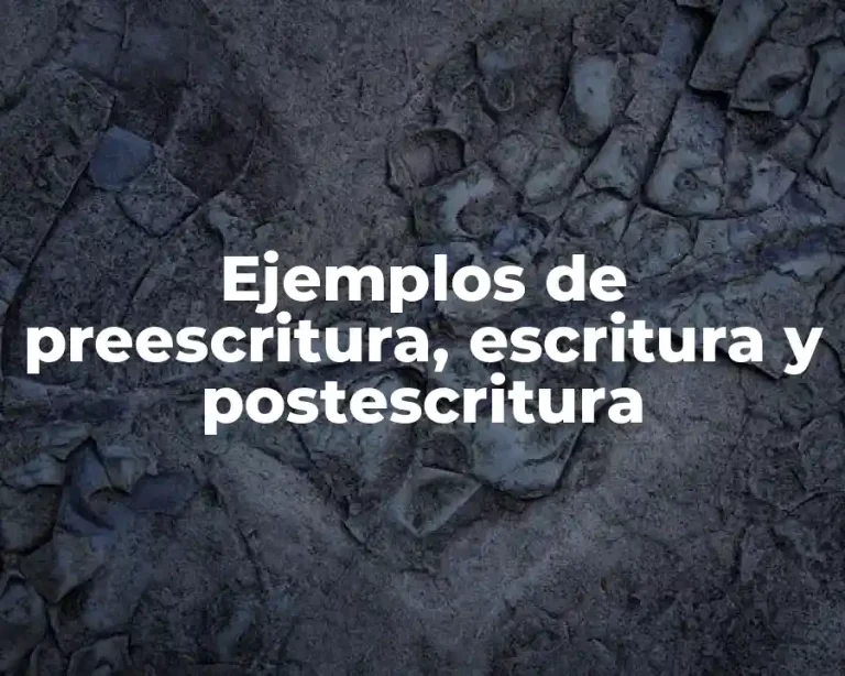 Ejemplos de preescritura, escritura y postescritura