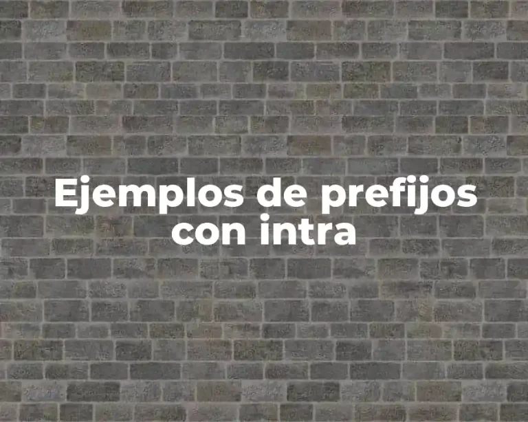Ejemplos de prefijos con intra