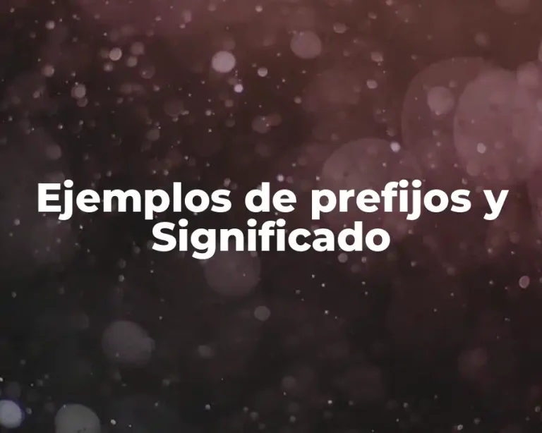 Ejemplos de prefijos y Significado