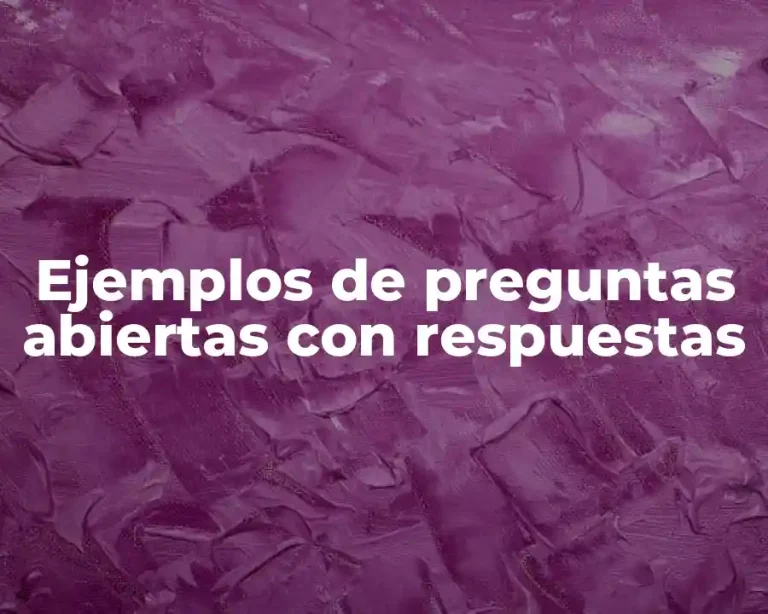 Ejemplos de preguntas abiertas con respuestas
