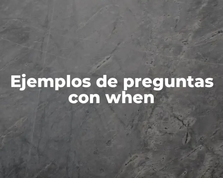 Ejemplos de preguntas con when