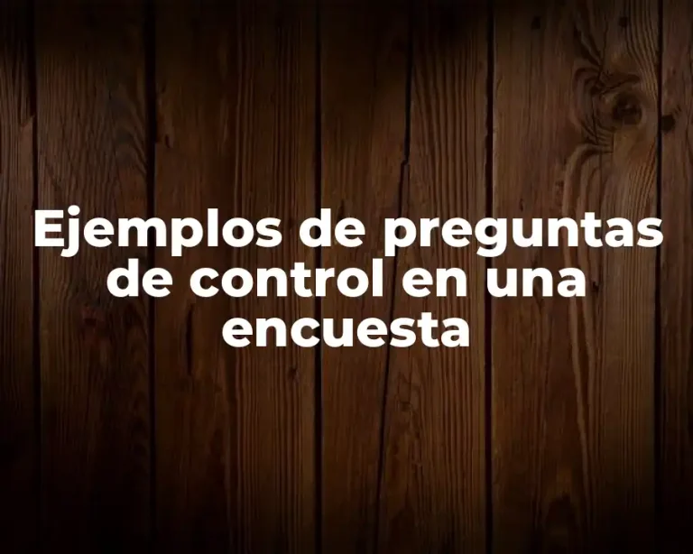 Ejemplos de preguntas de control en una encuesta