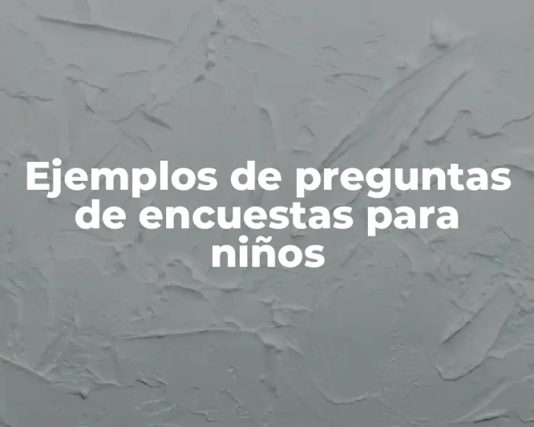 Ejemplos de preguntas de encuestas para niños