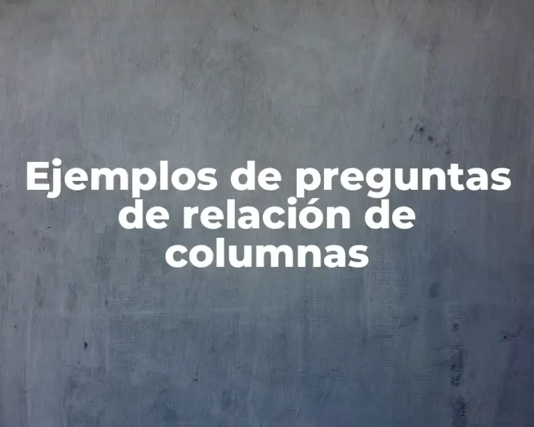 Ejemplos de preguntas de relación de columnas