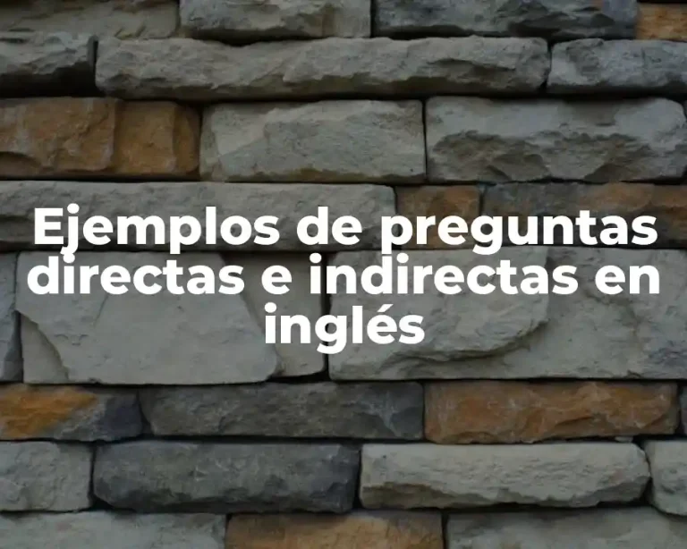 Ejemplos de preguntas directas e indirectas en inglés