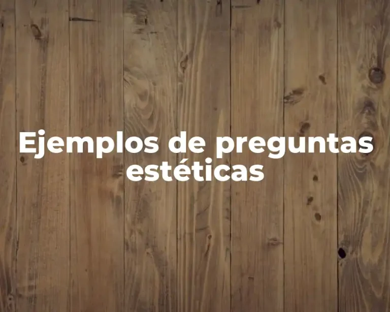 Ejemplos de preguntas estéticas