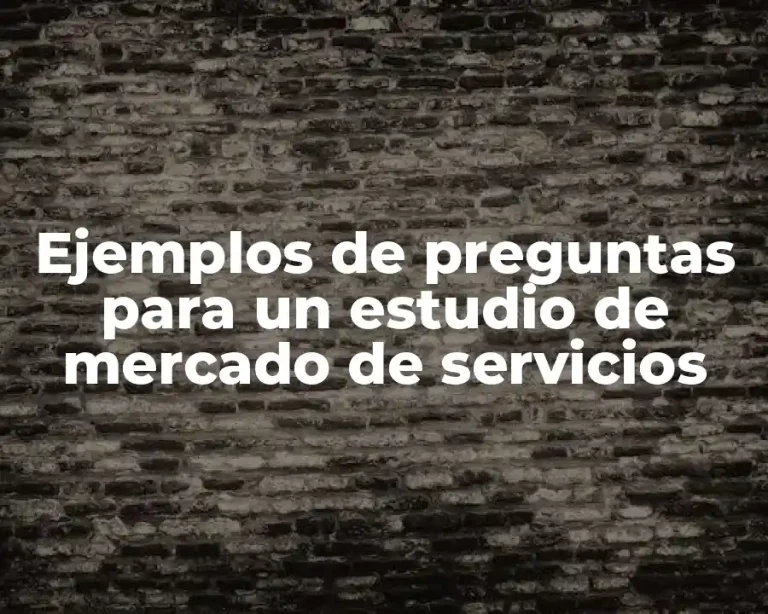 Ejemplos de preguntas para un estudio de mercado de servicios