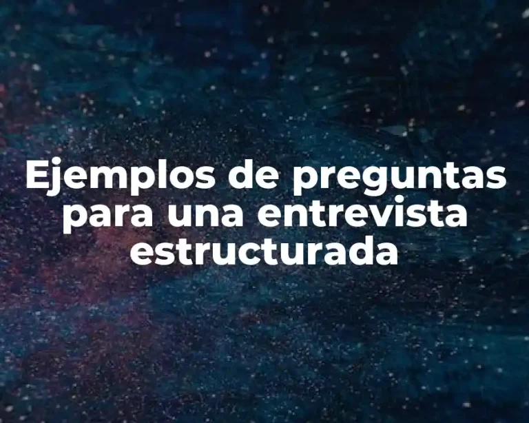 Ejemplos de preguntas para una entrevista estructurada