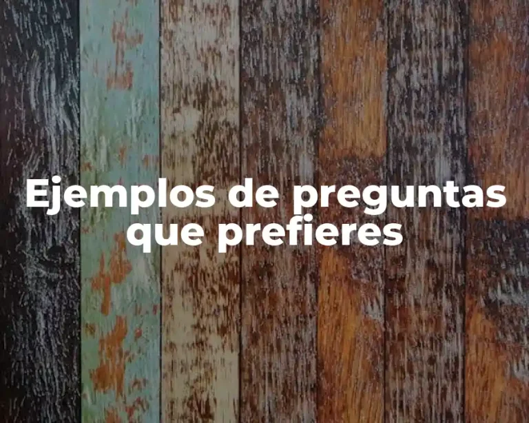 Ejemplos de preguntas que prefieres