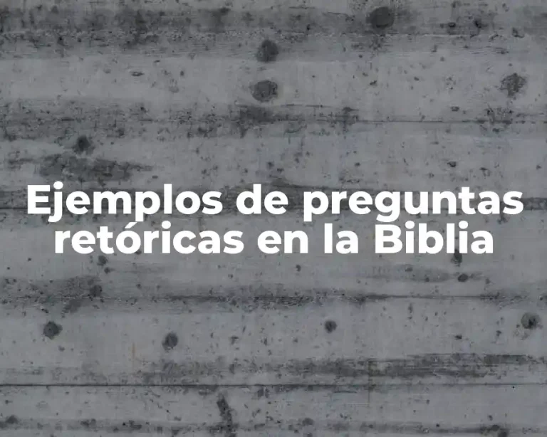 Ejemplos de preguntas retóricas en la Biblia