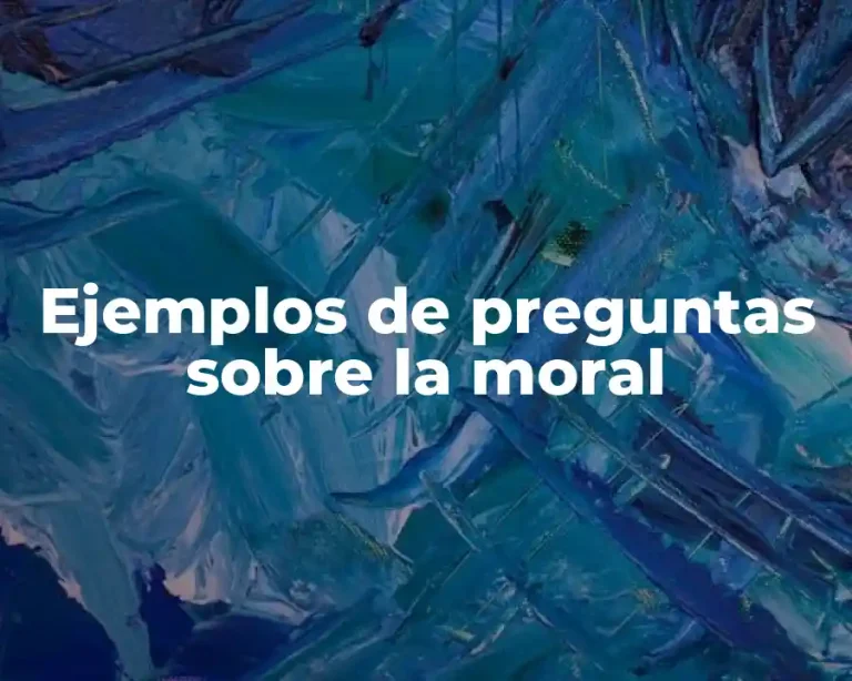 Ejemplos de preguntas sobre la moral