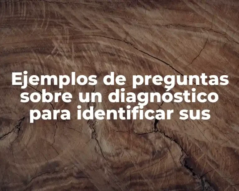 Ejemplos de preguntas sobre un diagnóstico para identificar sus