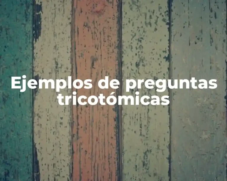 Ejemplos de preguntas tricotómicas
