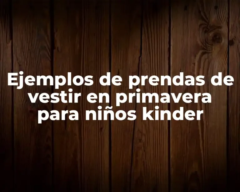 Ejemplos de prendas de vestir en primavera para niños kinder