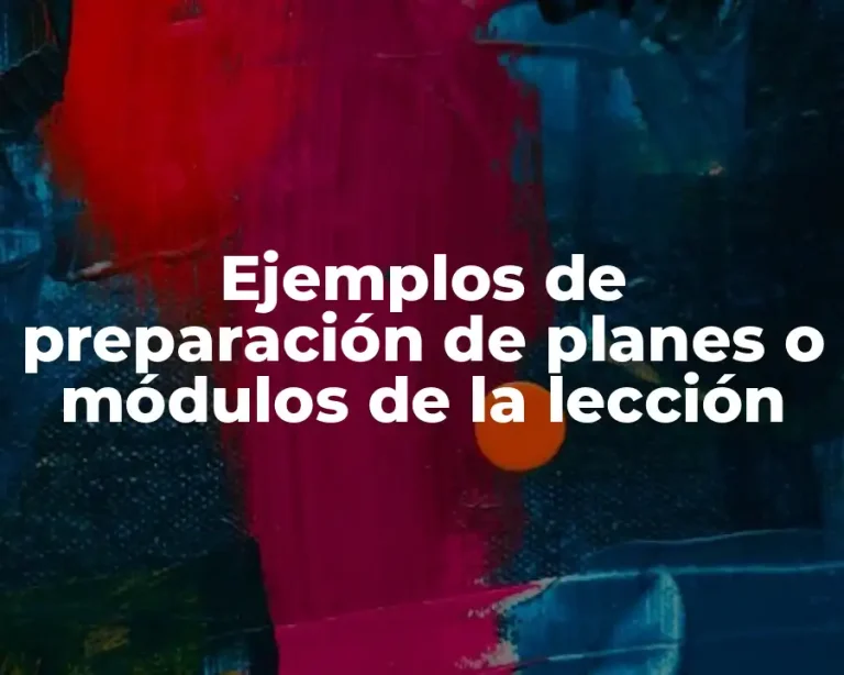 Ejemplos de preparación de planes o módulos de la lección