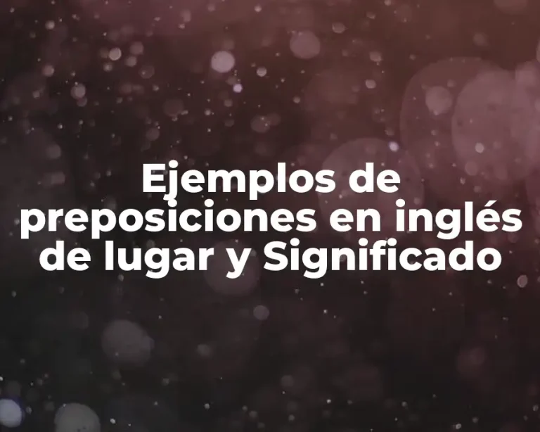 Ejemplos de preposiciones en inglés de lugar y Significado