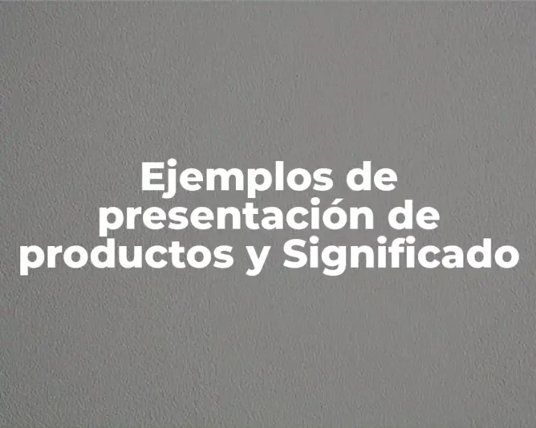Ejemplos de presentación de productos y Significado