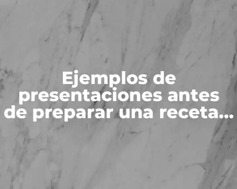 Ejemplos de presentaciones antes de preparar una receta de cocina