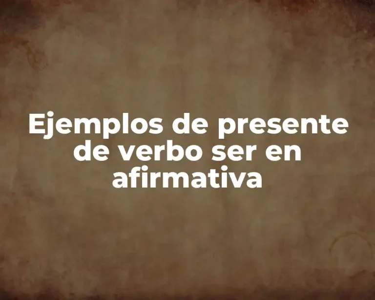Ejemplos de presente de verbo ser en afirmativa