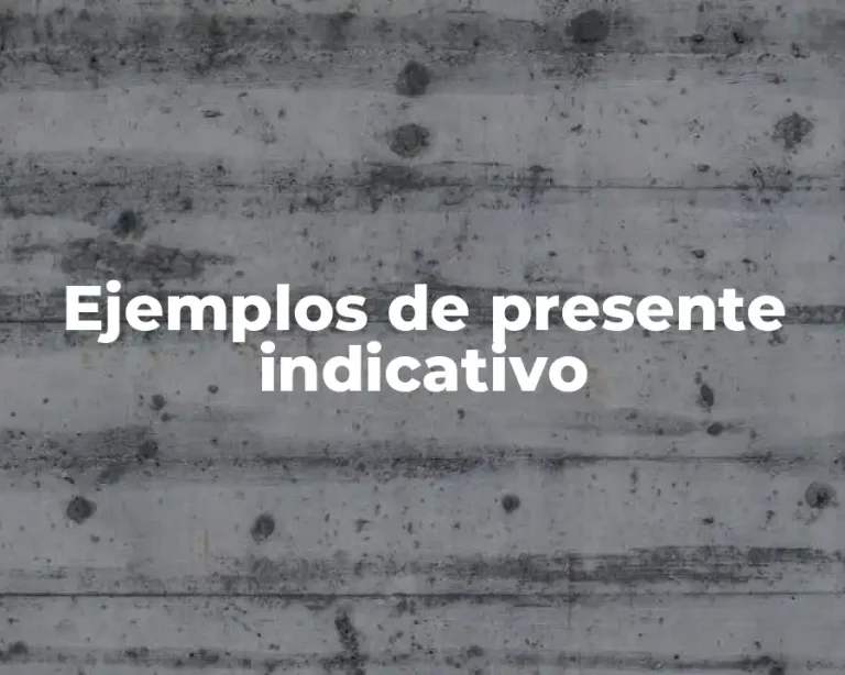 Ejemplos de presente indicativo