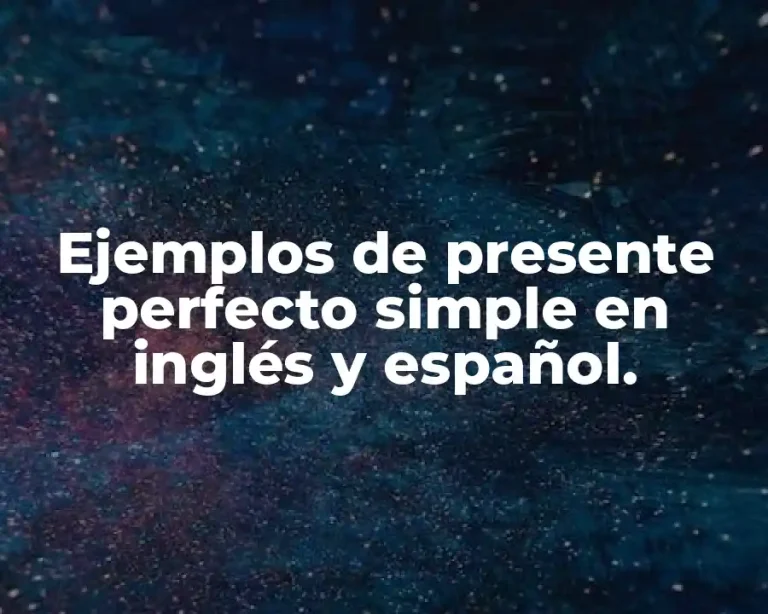 Ejemplos de presente perfecto simple en inglés y español.