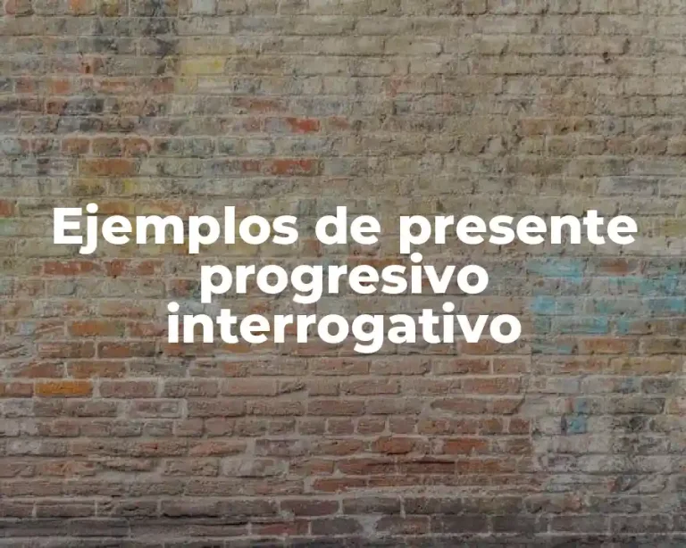 Ejemplos de presente progresivo interrogativo