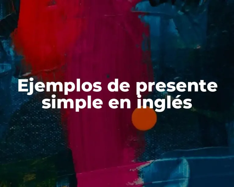 Ejemplos de presente simple en inglés